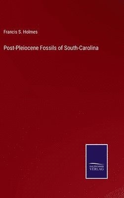 Post-Pleiocene Fossils of South-Carolina 1