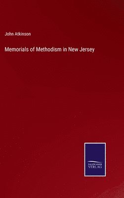 Memorials of Methodism in New Jersey