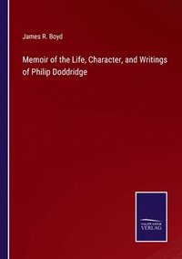 bokomslag Memoir of the Life, Character, and Writings of Philip Doddridge