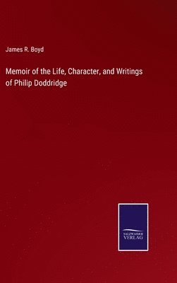 bokomslag Memoir of the Life, Character, and Writings of Philip Doddridge