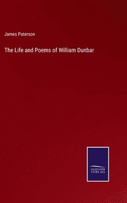 bokomslag The Life and Poems of William Dunbar