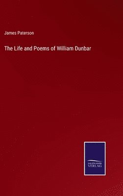 Life and Poems of William Dunbar