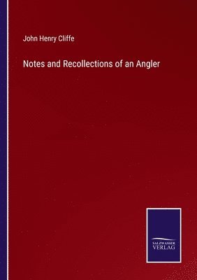 Notes and Recollections of an Angler 1