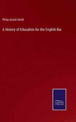 A History of Education for the English Bar 1