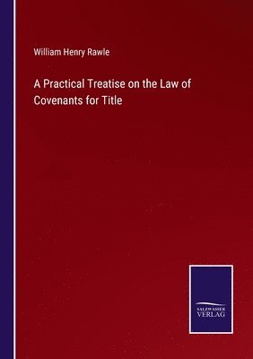 A Practical Treatise on the Law of Covenants for Title 1