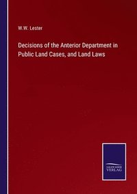 bokomslag Decisions of the Anterior Department in Public Land Cases, and Land Laws