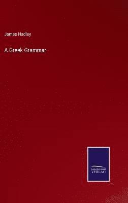 James Hadley - Greek Grammar, Inbunden