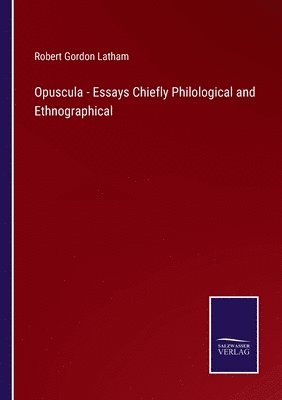 bokomslag Opuscula - Essays Chiefly Philological and Ethnographical