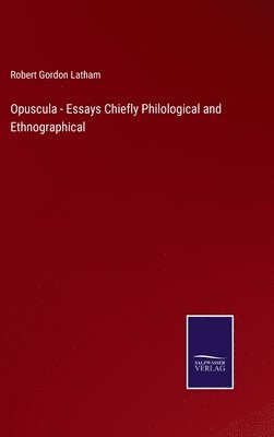 Opuscula - Essays Chiefly Philological and Ethnographical 1