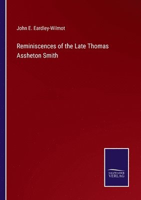 Reminiscences of the Late Thomas Assheton Smith 1