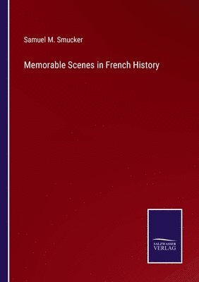 bokomslag Memorable Scenes in French History