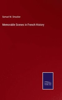 bokomslag Memorable Scenes in French History