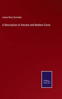 bokomslag A Description of Ancient and Modern Coins