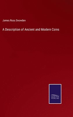 bokomslag A Description of Ancient and Modern Coins