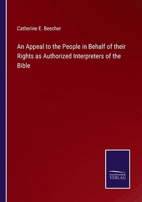 An Appeal to the People in Behalf of their Rights as Authorized Interpreters of the Bible 1