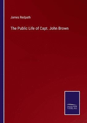 bokomslag Public Life of Capt. John Brown