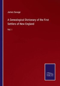 bokomslag A Genealogical Dictionary of the First Settlers of New England