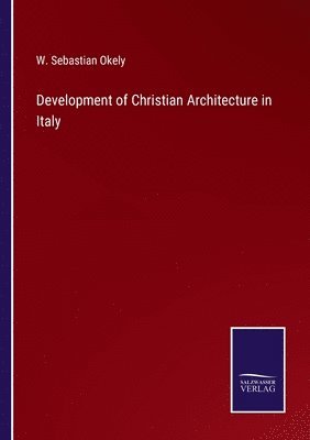 bokomslag Development of Christian Architecture in Italy