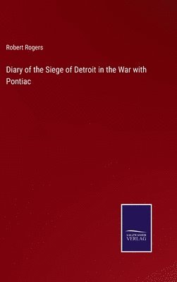 Diary of the Siege of Detroit in the War with Pontiac 1