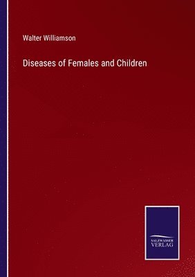 bokomslag Diseases of Females and Children