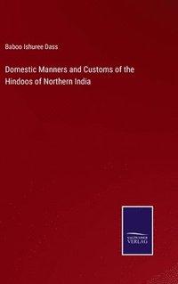 bokomslag Domestic Manners and Customs of the Hindoos of Northern India