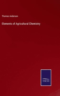 bokomslag Elements of Agricultural Chemistry