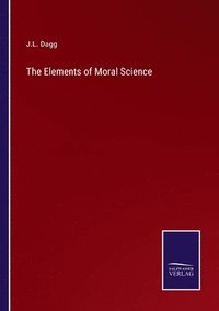 bokomslag The Elements of Moral Science