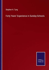 bokomslag Forty Years' Experience in Sunday-Schools