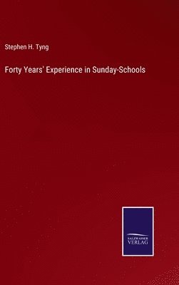 bokomslag Forty Years' Experience in Sunday-Schools