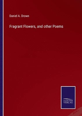 bokomslag Fragrant Flowers, and other Poems
