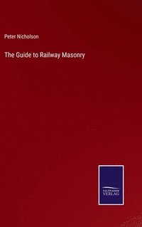 bokomslag The Guide to Railway Masonry