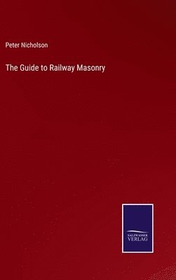bokomslag The Guide to Railway Masonry