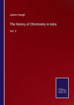 James Hough - History of Christianity in India, Häftad
