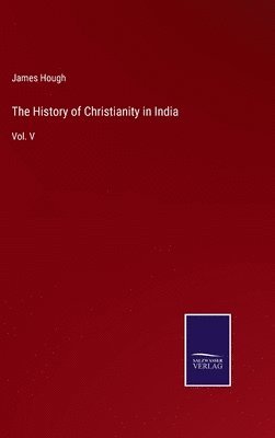 James Hough - History of Christianity in India, Inbunden