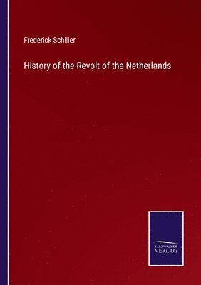 bokomslag History of the Revolt of the Netherlands