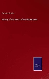 bokomslag History of the Revolt of the Netherlands