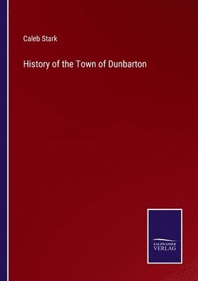 Caleb Stark - History of the Town of Dunbarton, Häftad