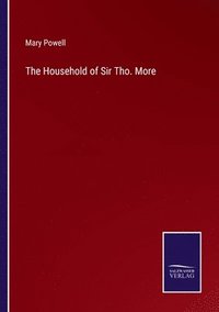 bokomslag The Household of Sir Tho. More