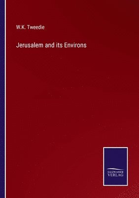 Jerusalem and its Environs