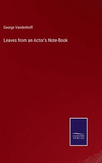 bokomslag Leaves from an Actor's Note-Book