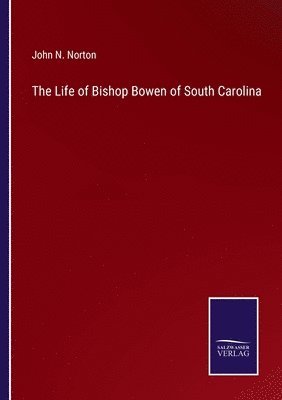 bokomslag The Life of Bishop Bowen of South Carolina