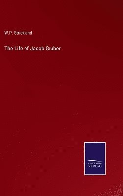 bokomslag The Life of Jacob Gruber