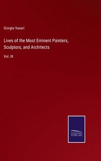 bokomslag Lives of the Most Eminent Painters, Sculptors, and Architects