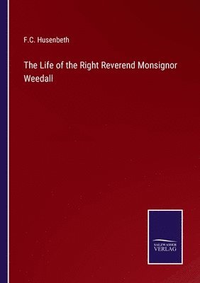 Life of the Right Reverend Monsignor Weedall