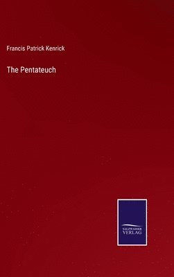 Francis Patrick Kenrick - Pentateuch, Inbunden
