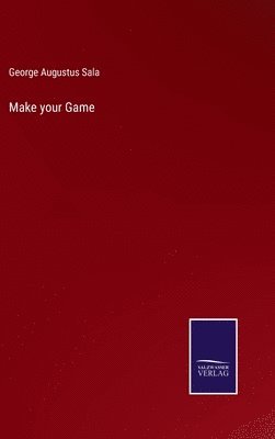 George Augustus Sala - Make your Game, Inbunden