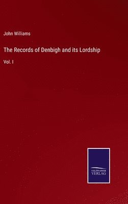 John Williams - Records of Denbigh and its Lordship, Inbunden