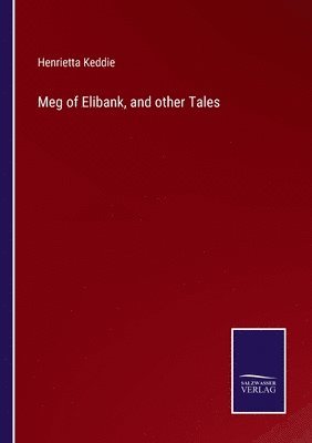 bokomslag Meg of Elibank, and other Tales