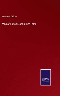 bokomslag Meg of Elibank, and other Tales