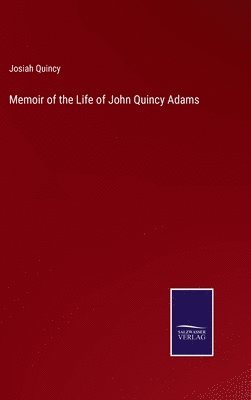 bokomslag Memoir of the Life of John Quincy Adams